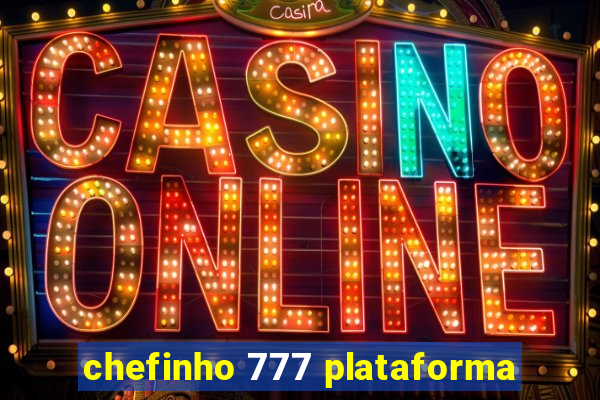 chefinho 777 plataforma