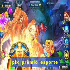 pix prêmio esporte código promocional