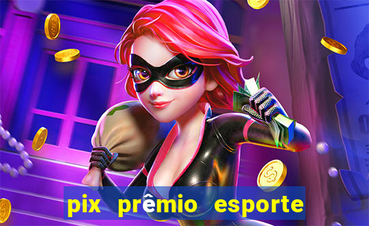 pix prêmio esporte código promocional