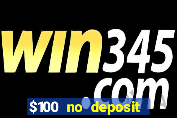 $100 no deposit casino bonus codes instant play