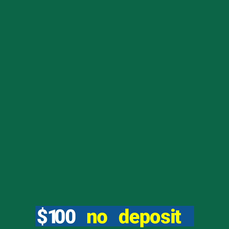 $100 no deposit casino bonus codes instant play