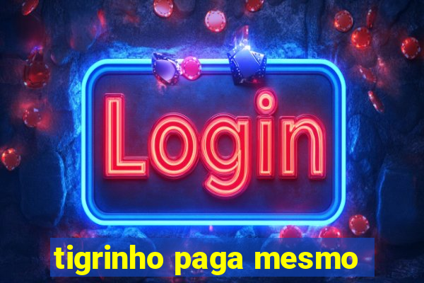 tigrinho paga mesmo