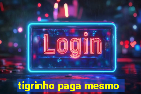 tigrinho paga mesmo