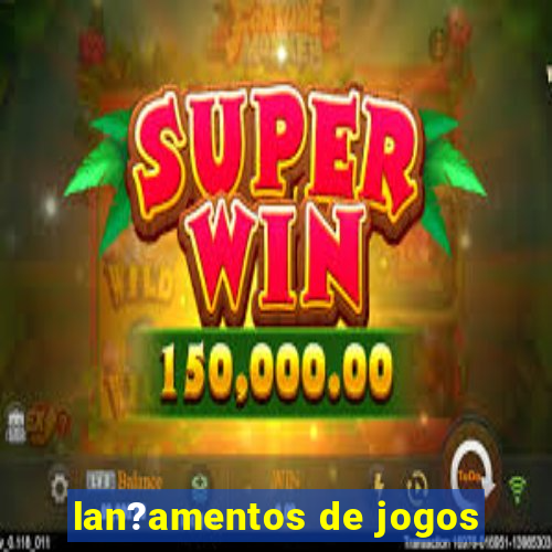 lan?amentos de jogos