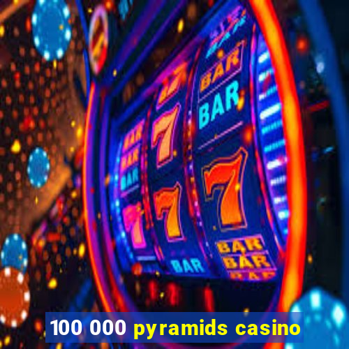 100 000 pyramids casino