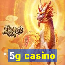 5g casino