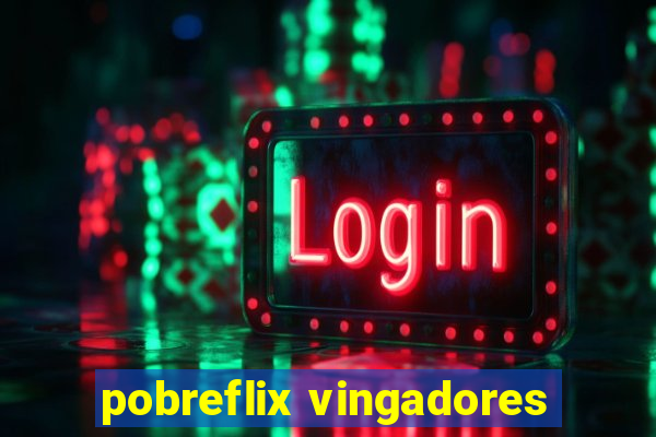 pobreflix vingadores