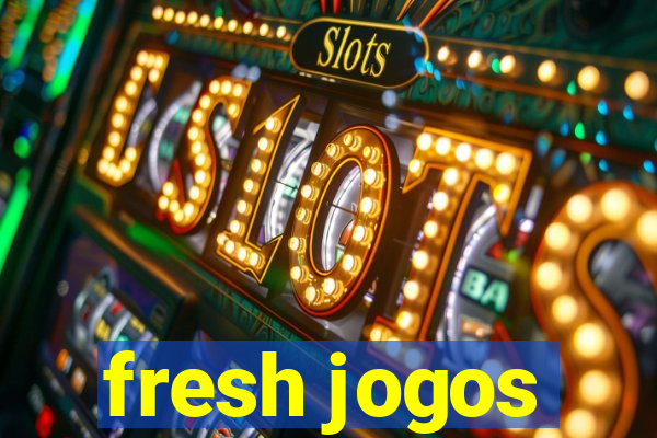 fresh jogos