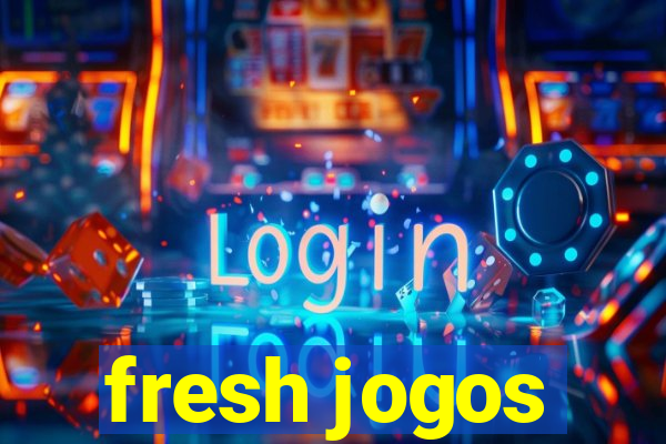 fresh jogos