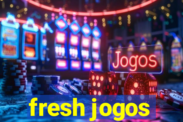 fresh jogos