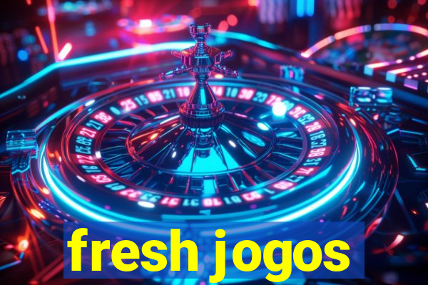 fresh jogos