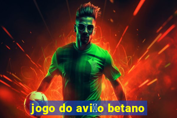 jogo do avi茫o betano