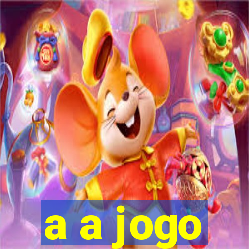 a a jogo