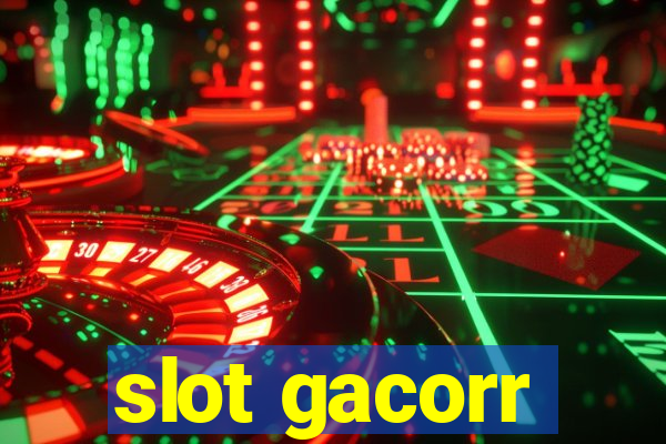 slot gacorr