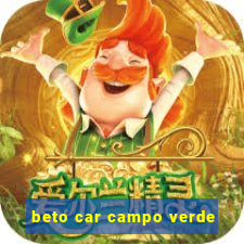 beto car campo verde