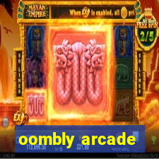 oombly arcade