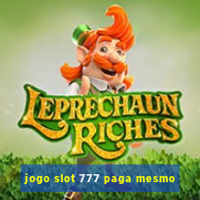 jogo slot 777 paga mesmo