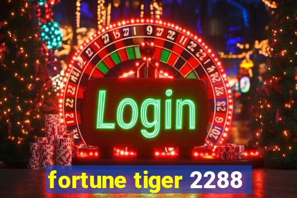 fortune tiger 2288