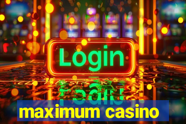 maximum casino