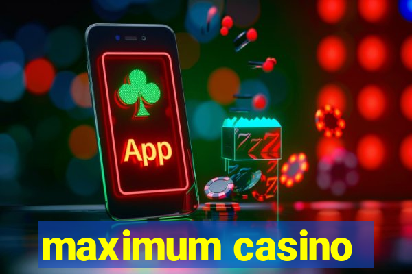 maximum casino