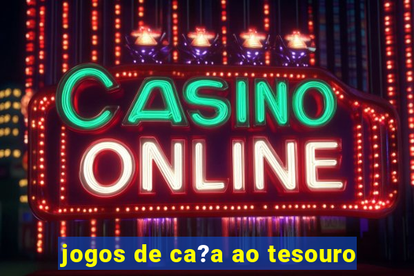 jogos de ca?a ao tesouro