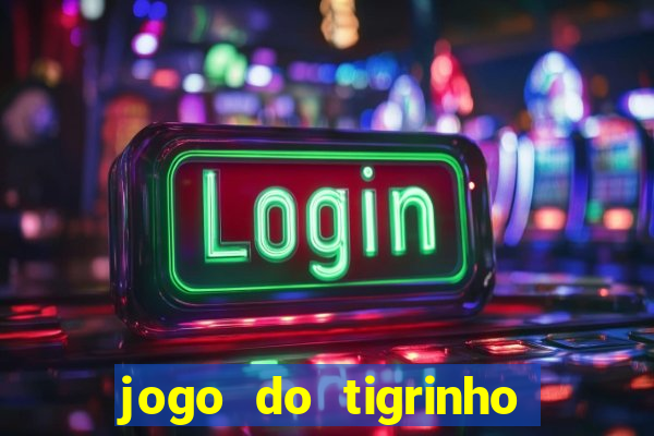 jogo do tigrinho 777 é confiável