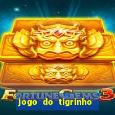 jogo do tigrinho 777 é confiável