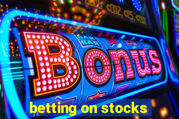 betting on stocks