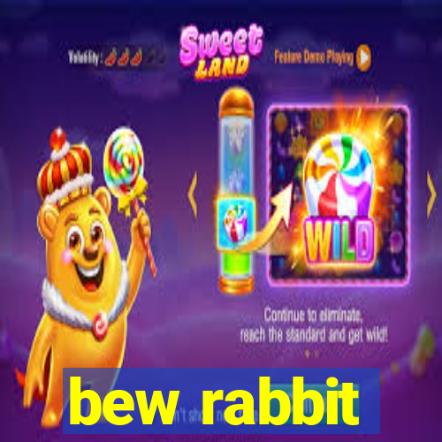 bew rabbit