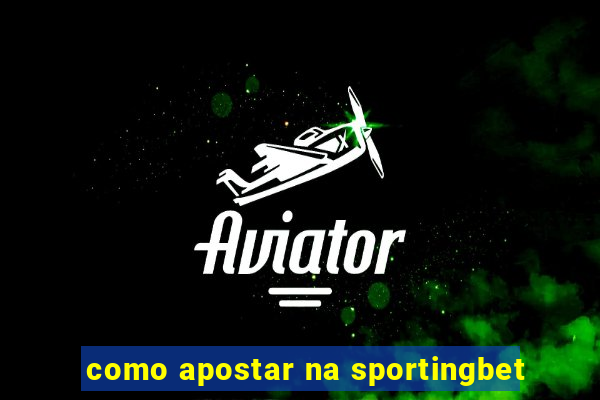 como apostar na sportingbet