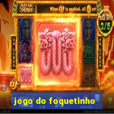 jogo do foquetinho