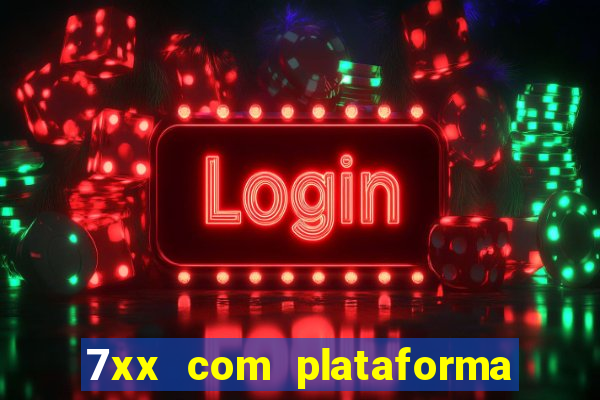 7xx com plataforma de jogos