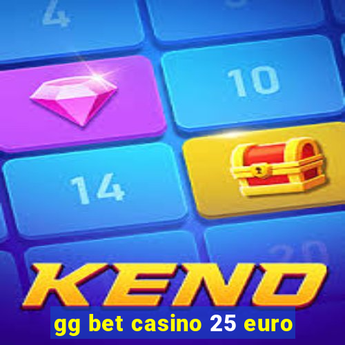 gg bet casino 25 euro