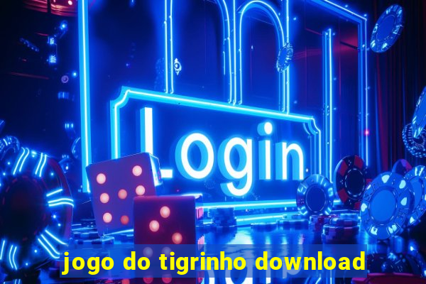 jogo do tigrinho download