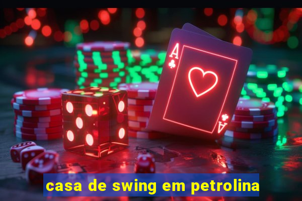 casa de swing em petrolina