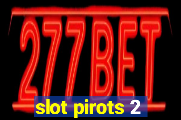 slot pirots 2