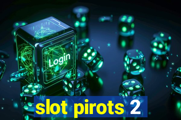 slot pirots 2