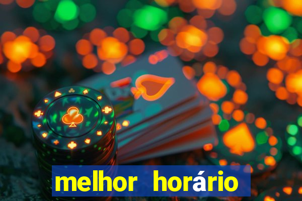 melhor horário fortune tiger