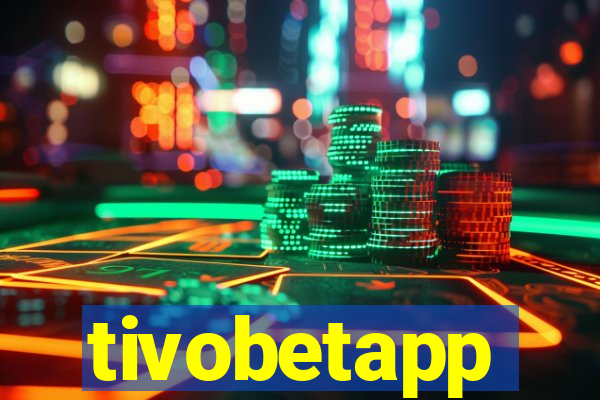 tivobetapp