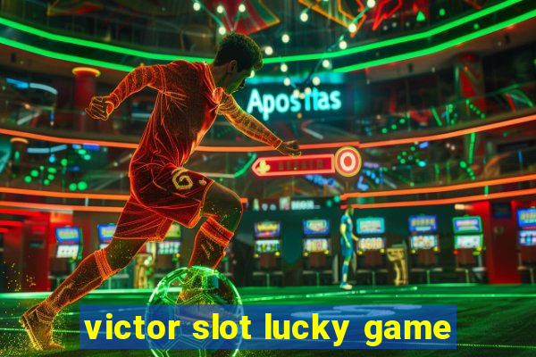 victor slot lucky game