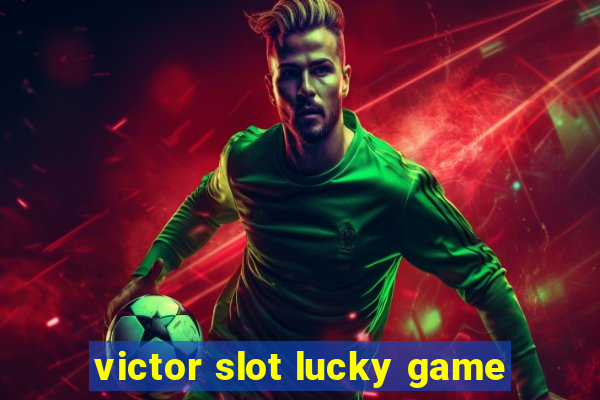 victor slot lucky game