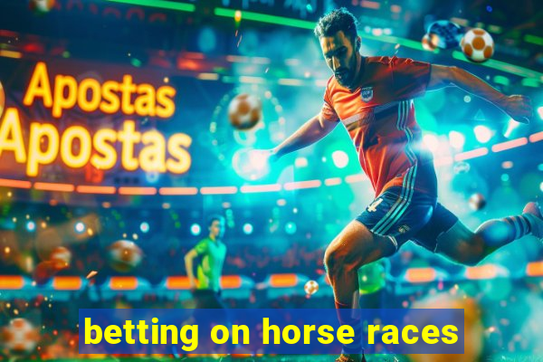 betting on horse races