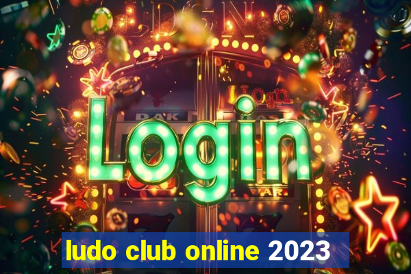 ludo club online 2023