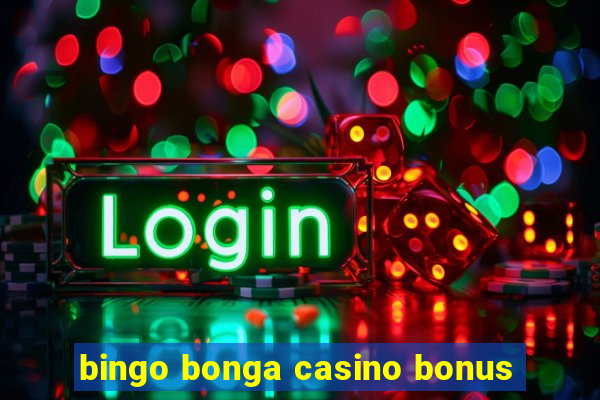 bingo bonga casino bonus