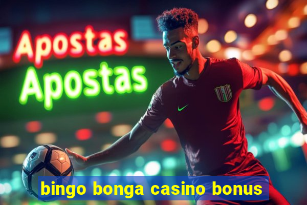 bingo bonga casino bonus