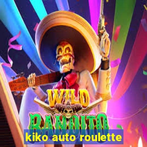 kiko auto roulette