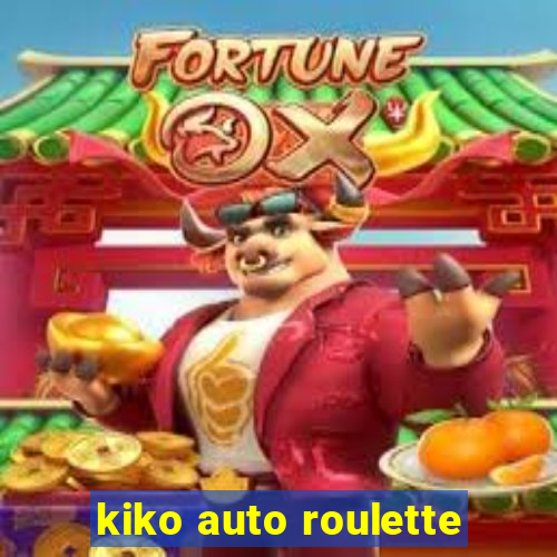 kiko auto roulette