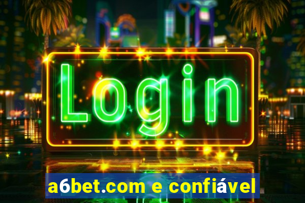 a6bet.com e confiável