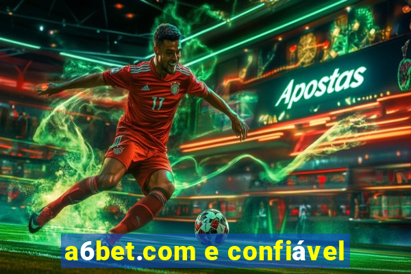 a6bet.com e confiável