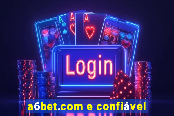 a6bet.com e confiável